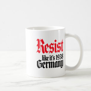 Anti-trump Resist It's Like Germany 1938 Activist  Coffee Mug