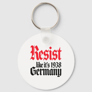 Anti-trump Resist It's Like Germany 1938 Activist Key Ring