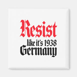 Anti-trump Resist It's Like Germany 1938 Activist Magnet