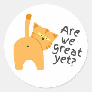 Anti Trump Sarcastic Funny Cat Are We Great Yet Classic Round Sticker