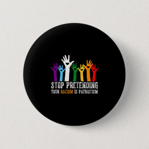 Anti Trump Shirt Stop Pretending Your Racism Is Pa 6 Cm Round Badge