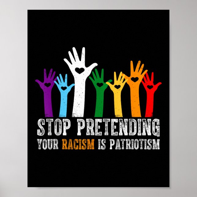 Anti Trump Shirt Stop Pretending Your Racism Is Poster (Front)