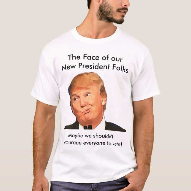 Anti Trump Shirt, The Face of the New President T-Shirt (Front)