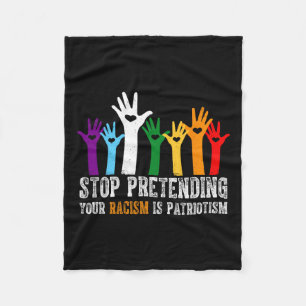 Anti Trump Stop Pretending Your Racism Is Patrioti Fleece Blanket