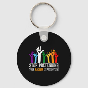 Anti Trump Stop Pretending Your Racism Is Patrioti Key Ring