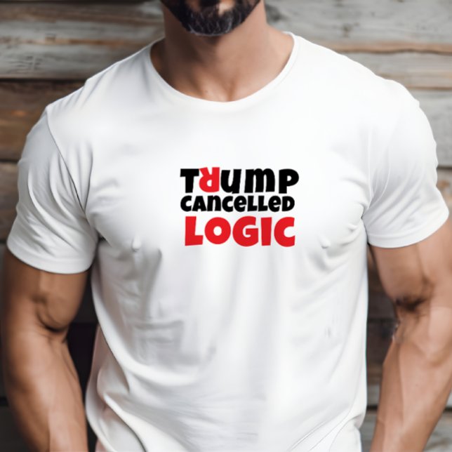 Anti Trump student protest slogan red elegant T-Shirt (Trump Cancelled Logic. Make a statement! )