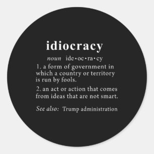 Anti Trump T Shirt Idiocracy Definition Women Mens Classic Round Sticker