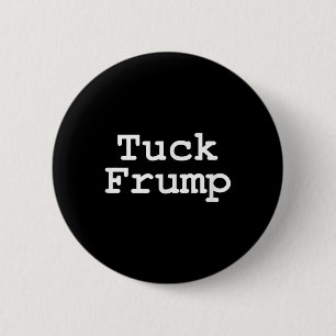 Anti Trump T Shirt Tuck Frump 6 Cm Round Badge