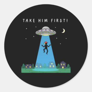Anti Trump Take Him First Alien Hidden Message Classic Round Sticker