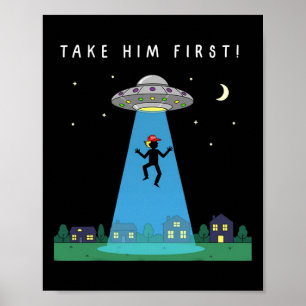 Anti Trump Take Him First Alien Hidden Message Poster