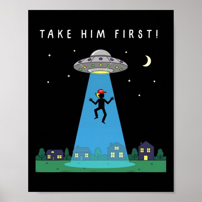 Anti Trump Take Him First Alien Hidden Message  Poster (Front)