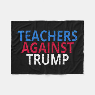 Anti-Trump - Teachers Against Trump Fleece Blanket