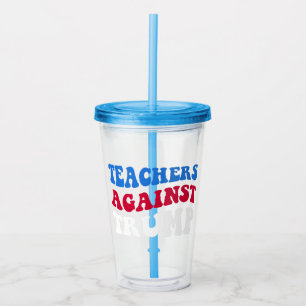 Anti-Trump - Teachers Against Trump II Acrylic Tumbler
