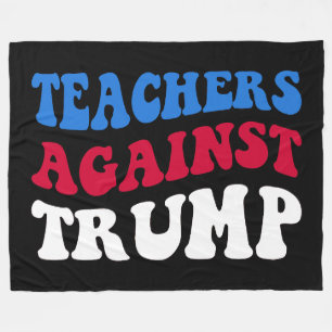 Anti-Trump - Teachers Against Trump II Fleece Blanket