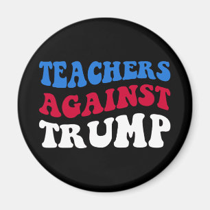Anti-Trump - Teachers Against Trump II Magnet