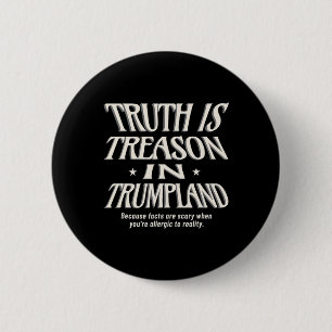 Anti Trump Truth Is Treason In Trumpland Grifter D 6 Cm Round Badge