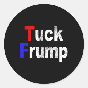 Anti Trump Tuck Frump Funny Political Classic Round Sticker