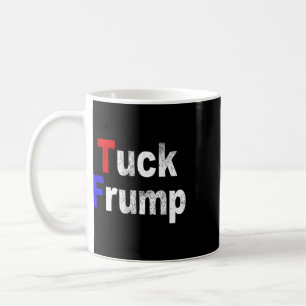 Anti Trump Tuck Frump Funny Political Coffee Mug