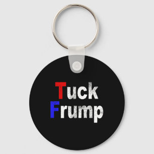 Anti Trump Tuck Frump Funny Political Key Ring