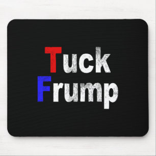 Anti Trump Tuck Frump Funny Political Mouse Pad
