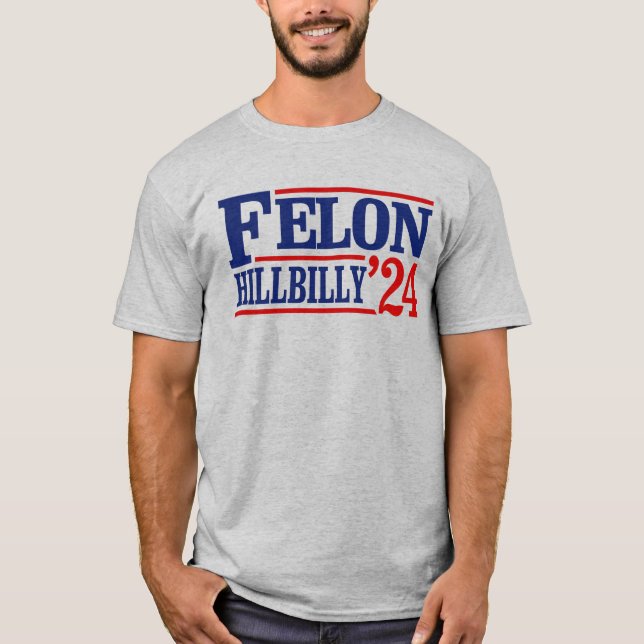 Anti Trump Vance - Felon / Hillbilly 2024 T-Shirt (Front)