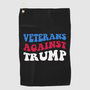Anti-Trump - Veterans Against Trump II Golf Towel