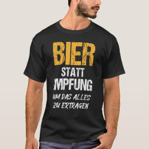 Anti Vaccination Requirement Beer Instead Of Vacci T-Shirt