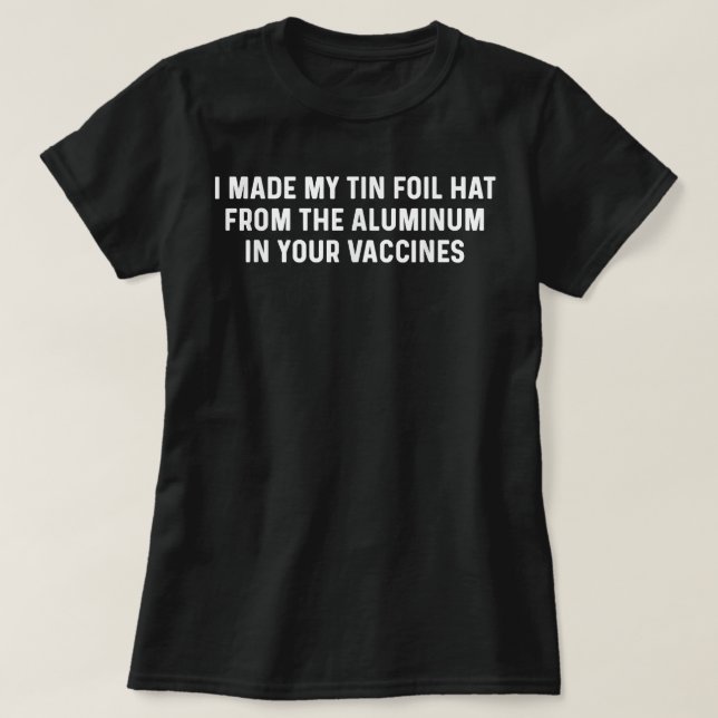Anti-Vaccination  Vax Vaccine Funny Aluminium Tin  T-Shirt (Design Front)