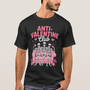 Anti Valentine Club Skeleton Funny Friends Single  T-Shirt