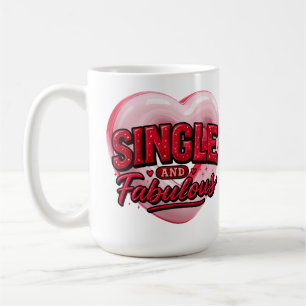 Anti Valentine Day Single and Fabulous Coffee Mug