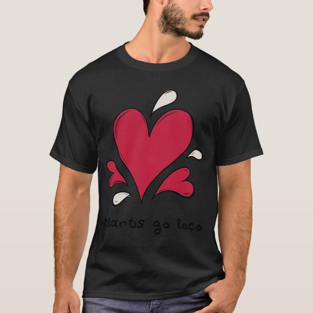 Anti Valentine Hearts Go Loco T-Shirt (Front)