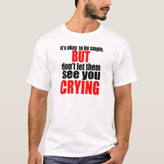 anti valentine single crying heartbreak heartbreak T-Shirt