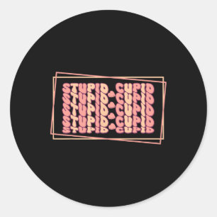 Anti-valentine Stupid Cupid Classic Round Sticker