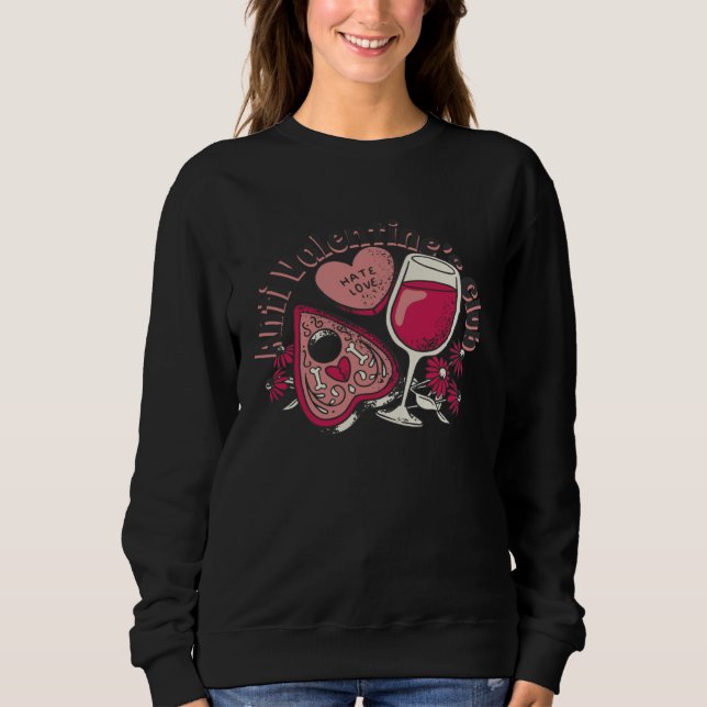 Anti Valentine Valentine s Day Love Proof Darling  Sweatshirt (Front)