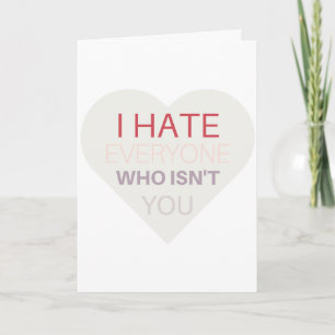 Anti-Valentine's Day card, "I hate everyone..." Holiday Card