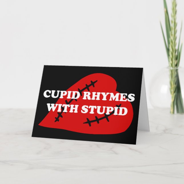 Anti-Valentine's Day: Cupid rhymes with stupid Holiday Card (Front)