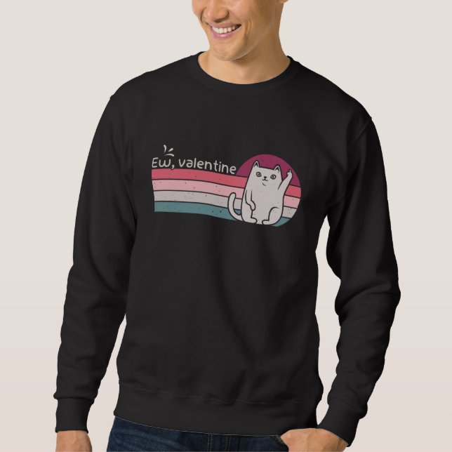 Anti Valentine's Day Haters Ew Valentine Cat Sweatshirt (Front)