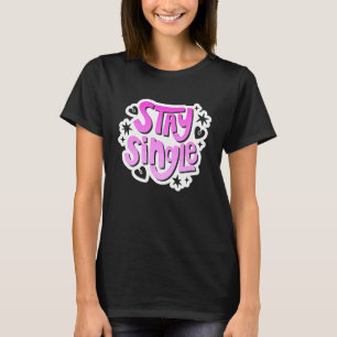 Anti Valentine's Day Outfit Stay Single T-Shirt