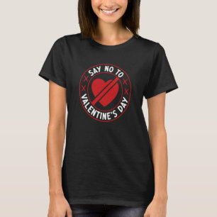 Anti Valentine's Day  Valentine Day Single People T-Shirt