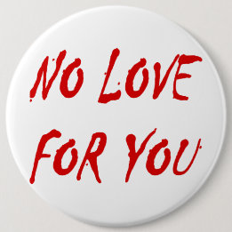 Anti-Valentine's No Love for You - Customised 6 Cm Round Badge