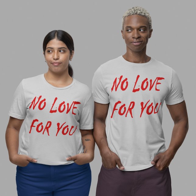 Anti-Valentine's No Love for You T-Shirt (Anti-Valentine's No Love for You Unisex T-Shirt)