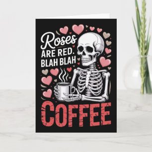 Anti Valentines Roses Are Red Blah Coffee Skeleton Card