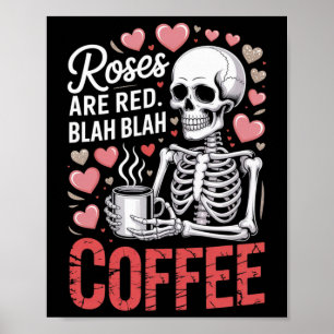 Anti Valentines Roses Are Red Blah Coffee Skeleton Poster