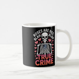 Anti Valentines Roses Are Red Blah True Crime Skel Coffee Mug