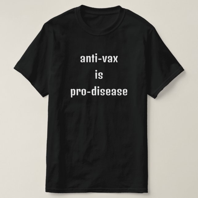anti-vax is pro-disease tshirt (Design Front)