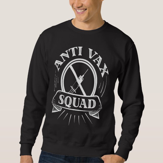 Anti Vax Squad Anti Vaccine Squad I have an Immune Sweatshirt (Front)