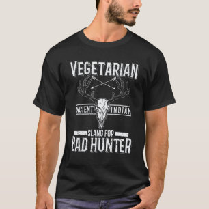 Anti Vegan Vegetarian Ancient Slang For Bad Deer H T-Shirt