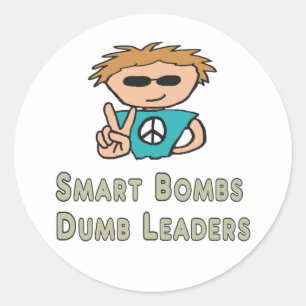 Anti War Smart Bombs Dumb Leaders Classic Round Sticker