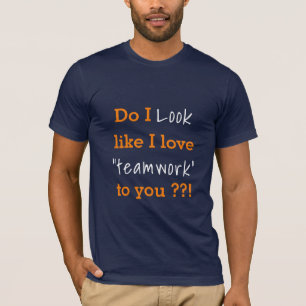 Anti-work - Love Teamwork? Sarcasm for Introverts T-Shirt