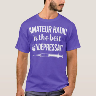 Antidepressant Amateur Radio Ham Radio  T-Shirt